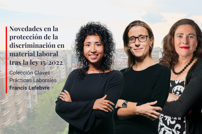 “New Developments in Protection Against Discrimination in Labor Matters After Law 15/2022” – New Publication in the Claves Prácticas Laborales Collection by Sagardoy Abogados and Francis Lefebvre Editorial.