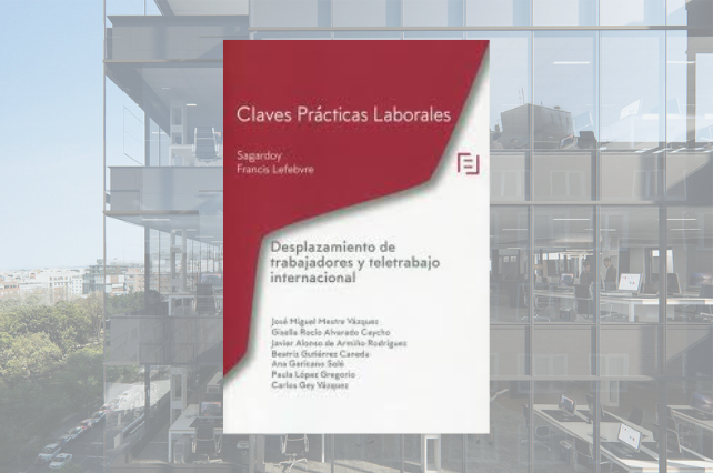 “Desplazamiento de Trabajadores y Teletrabajo Internacional” – New Publication in the “Claves Prácticas Laborales” Series by Sagardoy Abogados and Editorial Francis Lefebvre