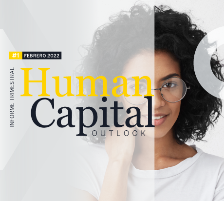 Edición #1 del Human Capital Outlook: Febrero 2022