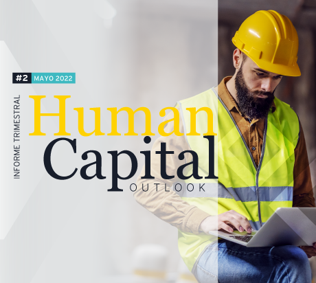 Edición #2 del Human Capital Outlook: Mayo 2022